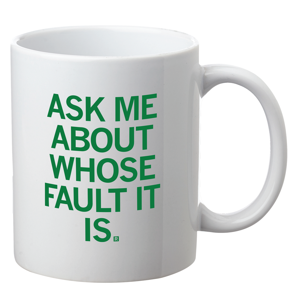 Ask Me About Whose Fault It Is Mug