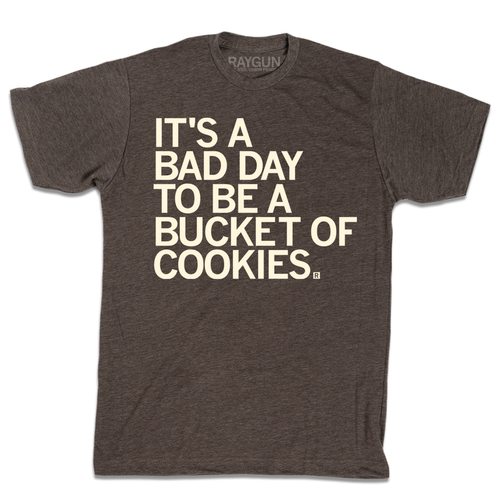 Bad Day to be a Bucket of Cookies