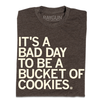 Bad Day to be a Bucket of Cookies