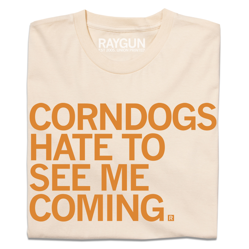Corndogs Hate to See Me Coming
