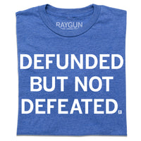 Defunded But Not Defeated