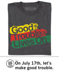 Good Trouble Lives On