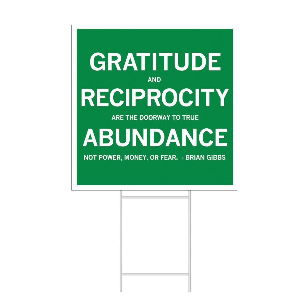 Gratitude and Reciprocity Brian Gibbs Quote Yard Sign