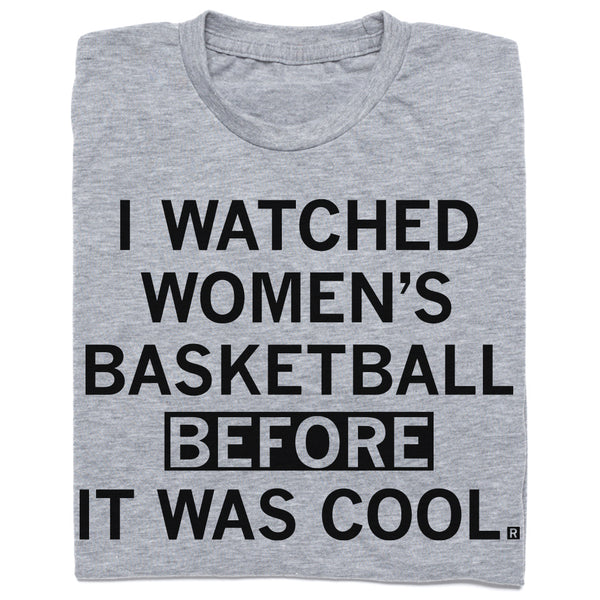 I Watched Women's Basketball Before It Was Cool