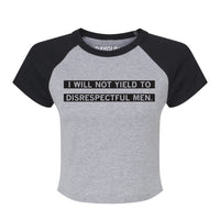 I Will Not Yield To Disrespectful Men Baby Tee