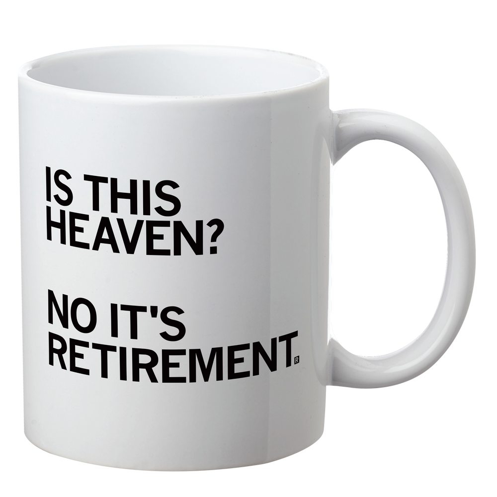 Is This Heaven? No, It's Retirement Mug