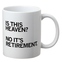 Is This Heaven? No, It's Retirement Mug