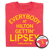 Everybody at Hilton Gettin Lipsey