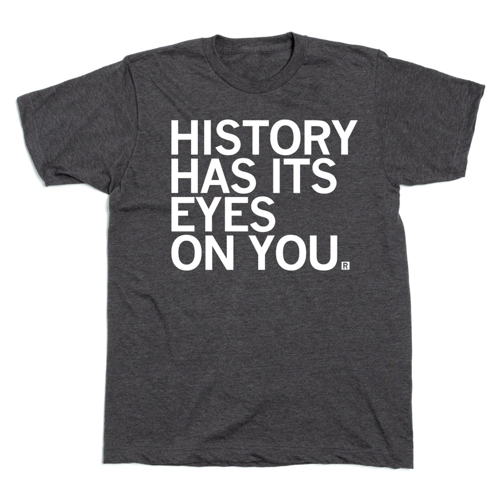 History Has Its Eye On You