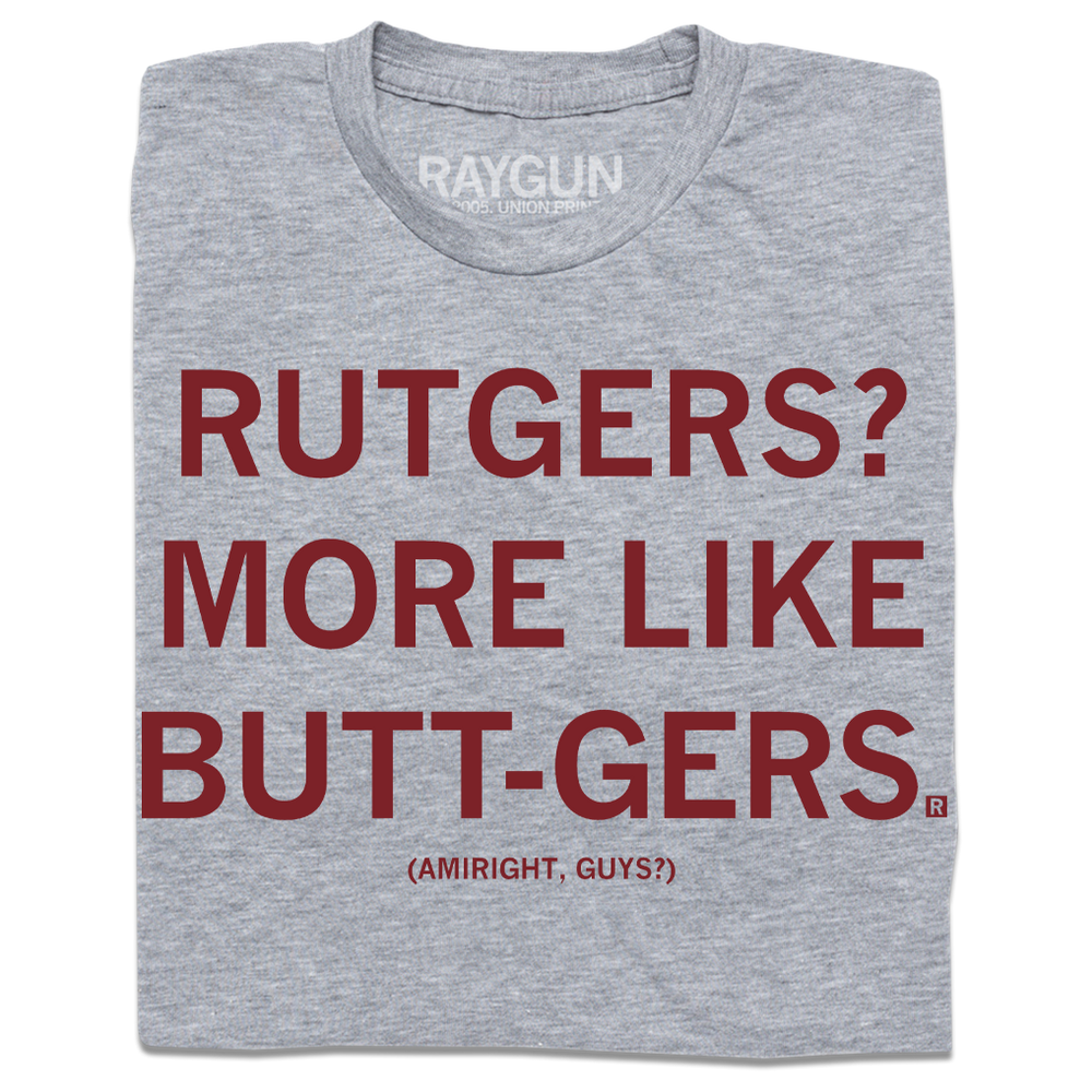 More Like Butt-Gers
