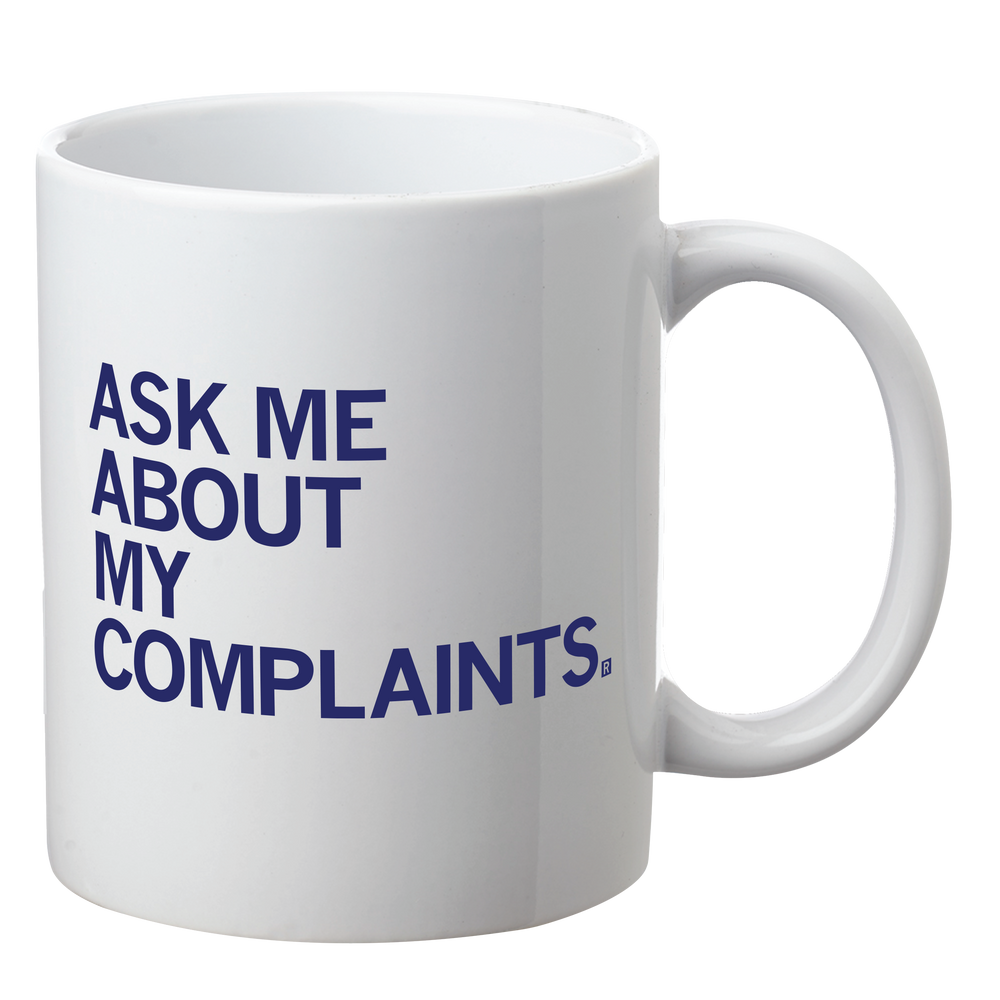 Ask Me About My Complaints Mug