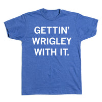 Gettin' Wrigley With It
