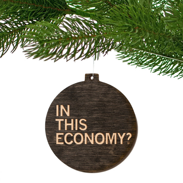In This Economy Ornament