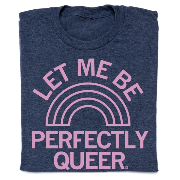 Let me be perfectly queer