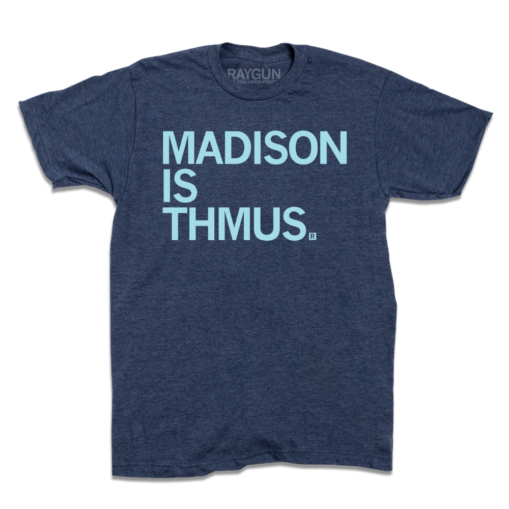 Madison Is Thmus