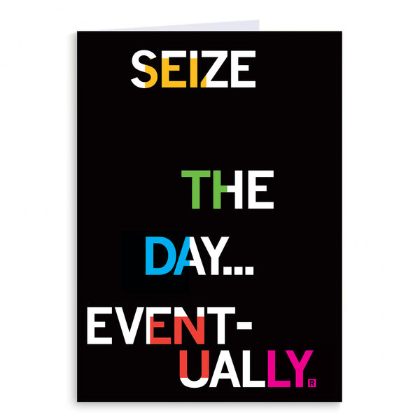 Seize The Day Eventually Greeting Card