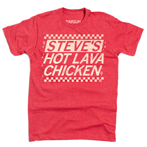 Steve's Hot Lava Chicken T-Shirt – RAYGUN
