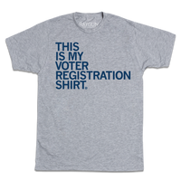 This Is My Voter Registration Shirt