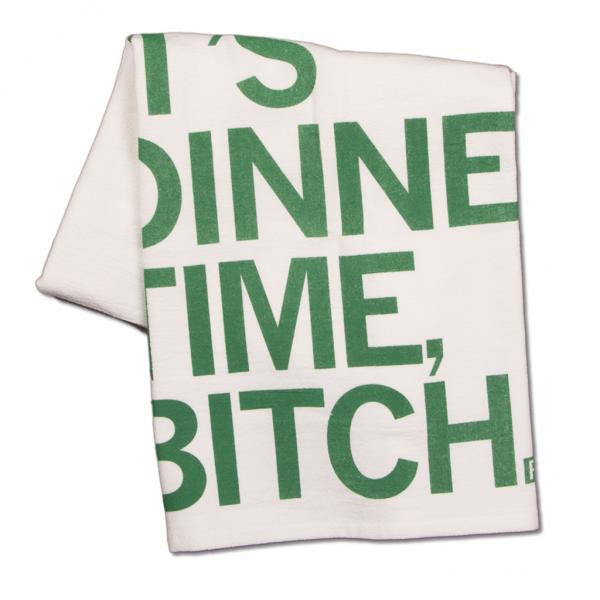 Dinner Time Bitch Kitchen Towel