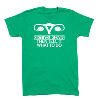 Get Your Own Uterus Shirt