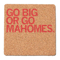 Go Big Or Go Mahomes Cork Coaster