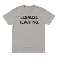 Legalize Teaching Shirt