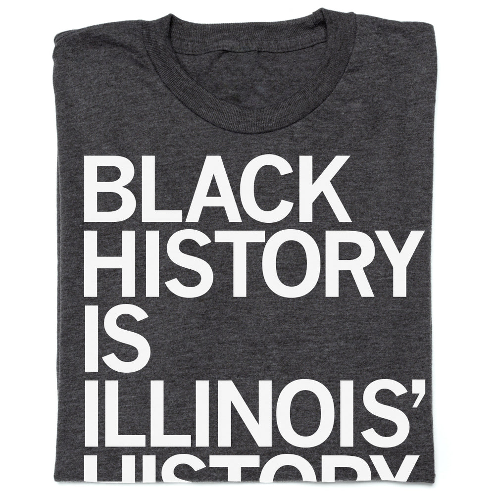 Black History is Illinois' History T-Shirt