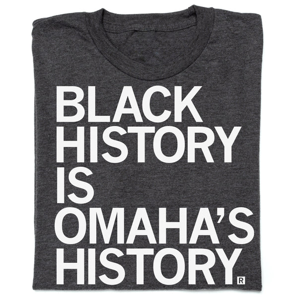 Black History is Omaha's History T-Shirt