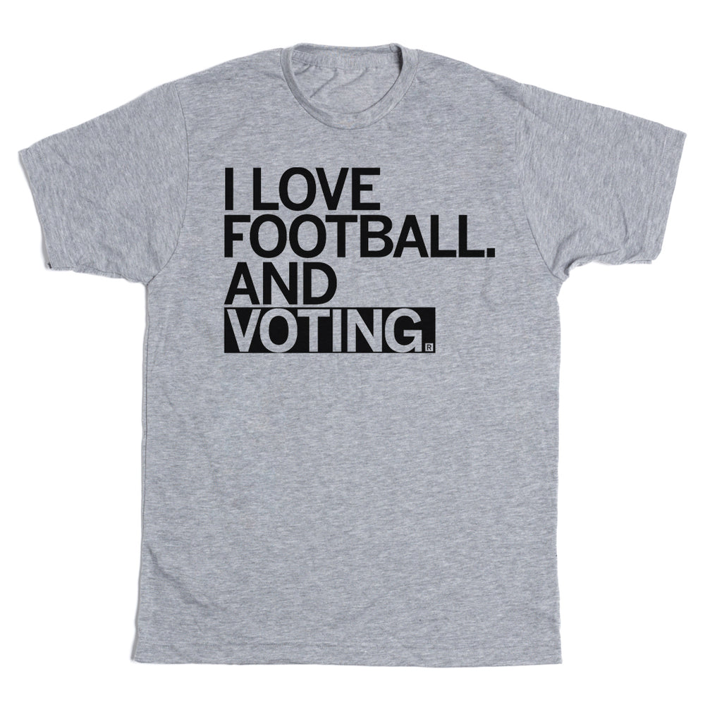 I Love Football and Voting T-Shirt