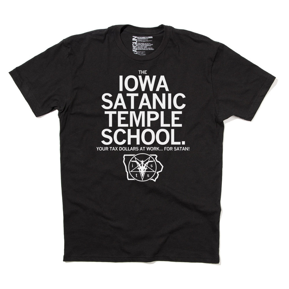 The Iowa Satanic Temple School. Your Tax Dollars At Work... For Satan! Schools Public University Education Black White State Des Moines Ames Cedar Rapids Raygun T-Shirt Standard Snug Unisex