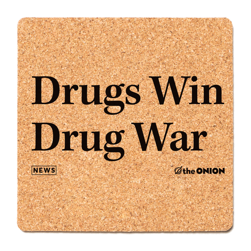 The Onion Drugs Win Drug War Cork Coaster