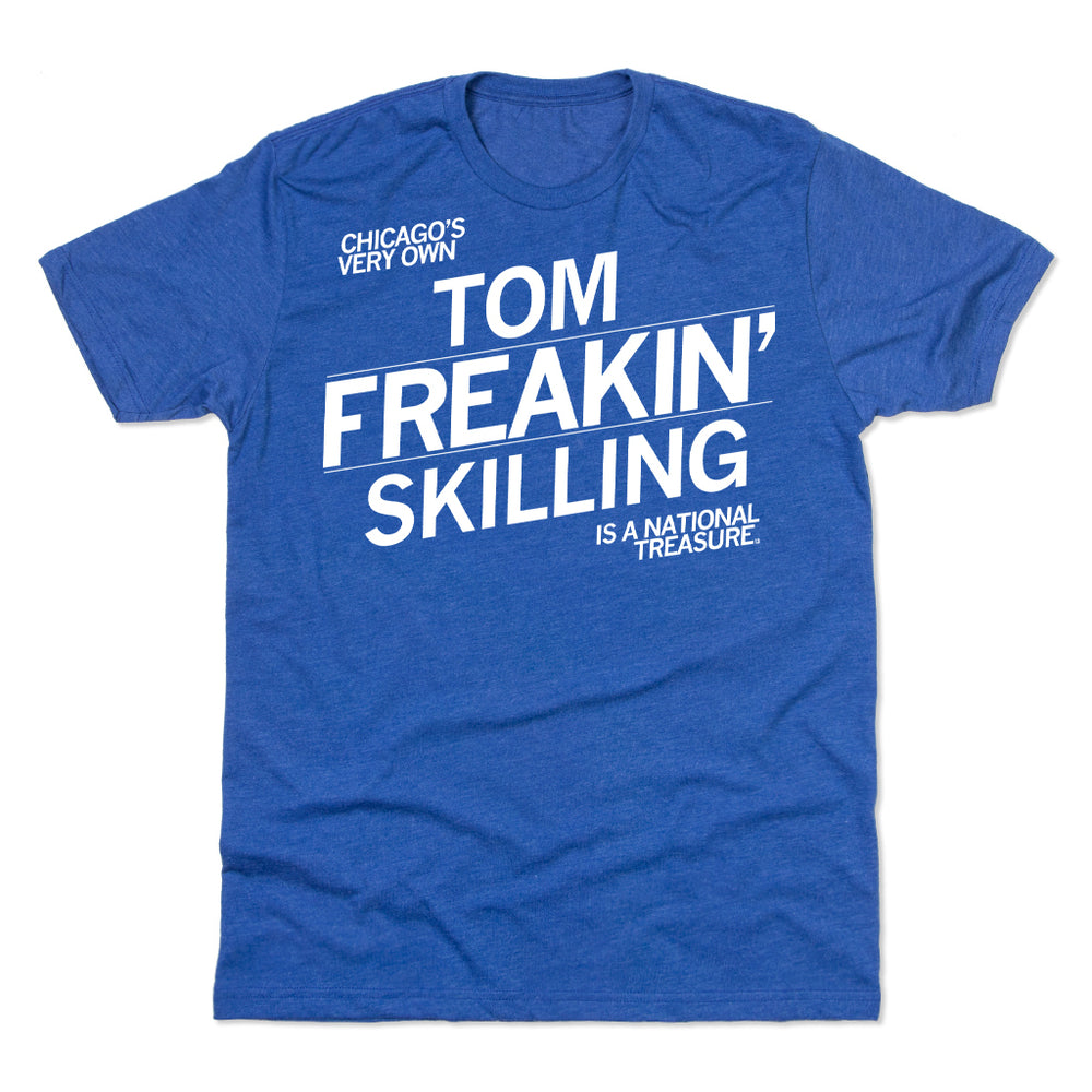 Chicago's Very Own Tom Freakin' Skilling is a National Treasure T-Shirt Raygun White Royal Blue Weather Standard Unisex