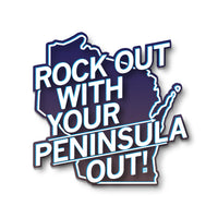 Rock out with your Peninsula Out! Wisconsin Milwaukee Midwest State Die-Cut Sticker Stickers Raygun
