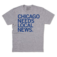 Chicago Needs Local News T-Shirt