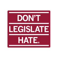 Don't legislate hate sticker, transgender equality, transgender rights,