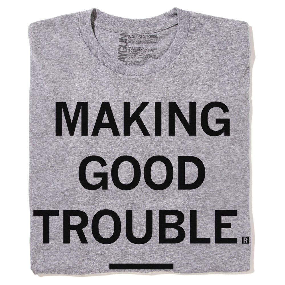 Making Good Trouble T-Shirt
