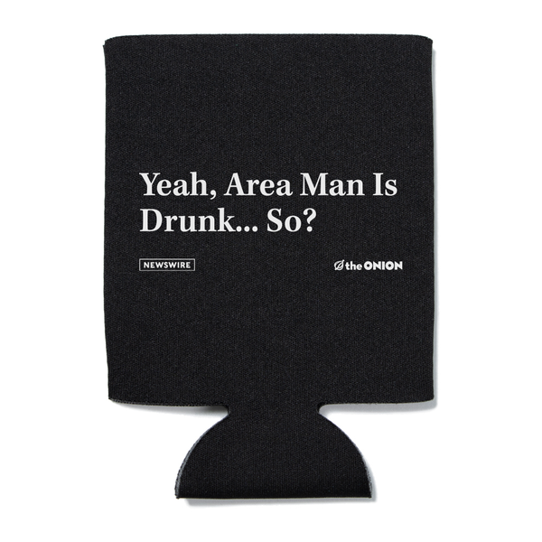 The Onion Area Man Is Drunk Can Cooler RAYGUN