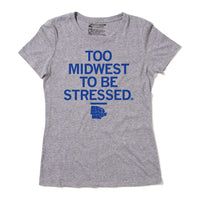 Too Midwest To Be Stressed Tee