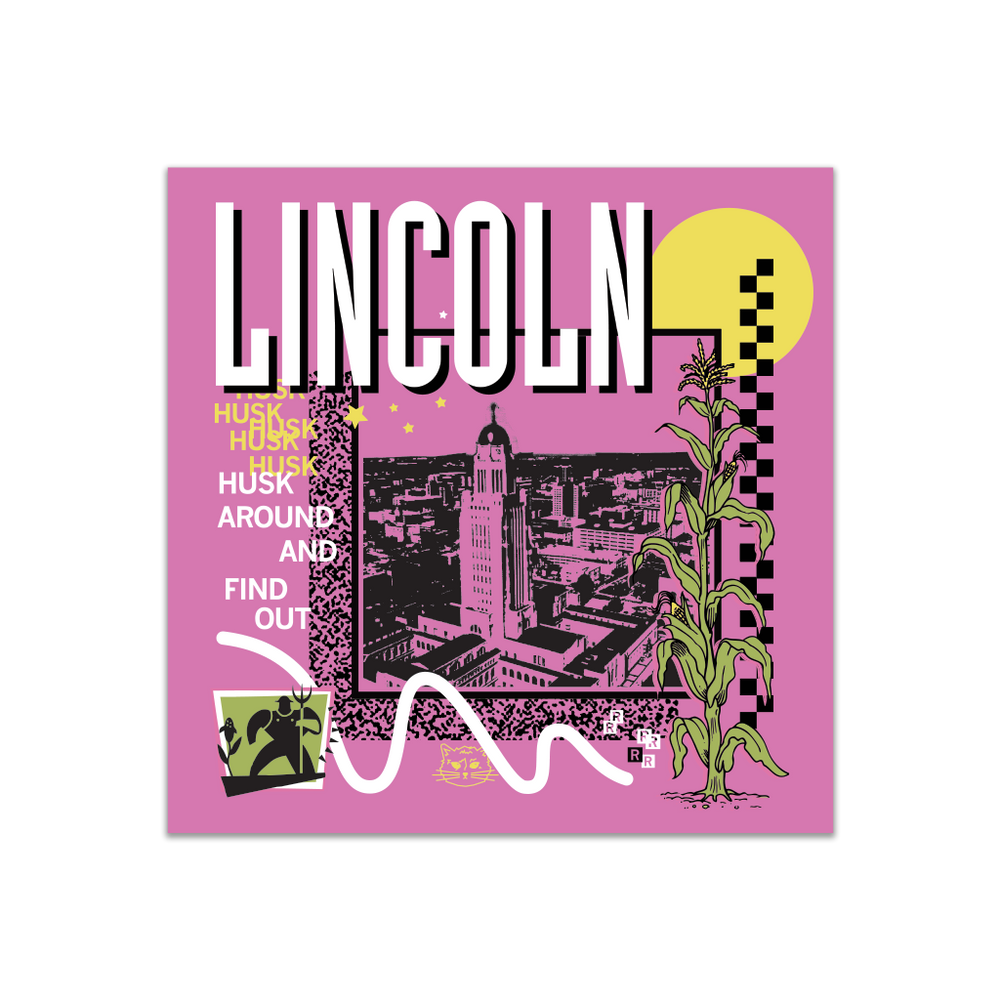 A pink square sticker in a retro 90's style with a black print image of the Nebraska Capitol in Lincoln. White text  across the tops says, "Lincoln" with more text to the left that reads, "Husk Around And Find Out." There's also a yellow sun in a corner, white squiggles, green corn, and other colorful accents.
