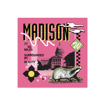 A pink square sticker in a retro 90's style with a black print image of the Wisconsin Capitol building in Madison. Black text  across the tops says, "Madison" with more text to the left that reads, "77 sq. miles surrounded by reality." There's also a black and white badger, green squiggle, white clouds, and other colorful accents.