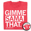 A folded heather red t-whit with left-aligned white text that says, "GIMME SAMA THAT" with smaller font below that reads "ABU SAMA III" with an outline of Wisconsin to the right. I circle image in the bottom right shows the back print. The back is laid out like a jersey with "SAMA III" over "3"