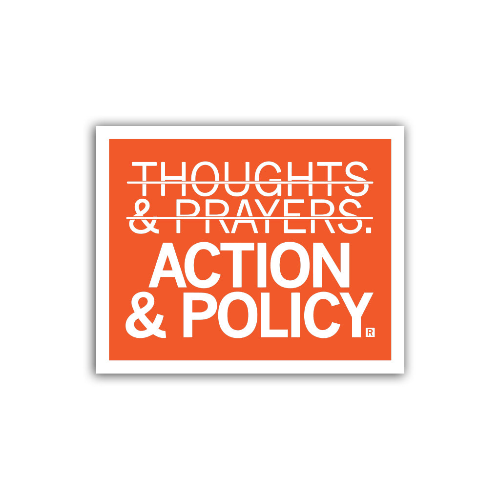 RAYGUN vinyl sticker with an orange background and white text that reads THOUGHTS & PRAYERS with a line struck through the words, followed by ACTION & POLICY.
