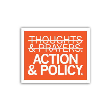 RAYGUN vinyl sticker with an orange background and white text that reads THOUGHTS & PRAYERS with a line struck through the words, followed by ACTION & POLICY.