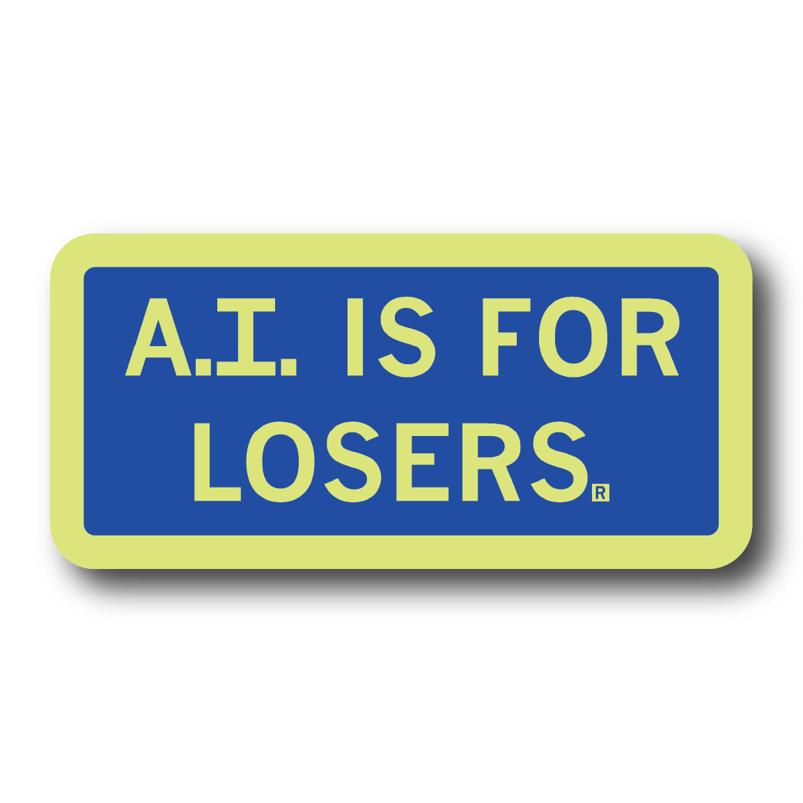 Royal blue rectangle sticker with highlighter yellow border and text that reads "A.I. is for losers"