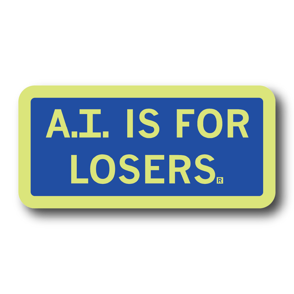 Royal blue rectangle sticker with highlighter yellow border and text that reads "A.I. is for losers"