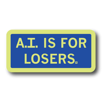 Royal blue rectangle sticker with highlighter yellow border and text that reads "A.I. is for losers"