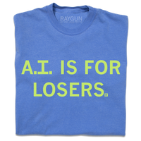 A folded blue shirt with pastel green ink that says, "A.I. is for losers."