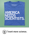 A blue union labor T-shirt with the text AMERICA NEEDS SCIENTISTS printed in white.