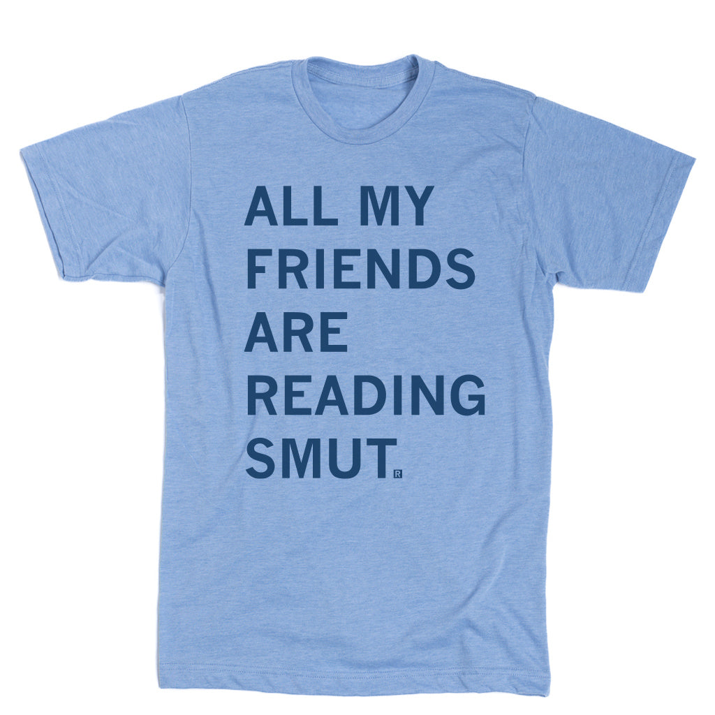 Navy blue RAYGUN t-shirt featuring the text ALL MY FRIENDS ARE READING SMUT.