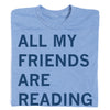 Light blue RAYGUN t-shirt with the text ALL MY FRIENDS ARE READING printed in navy blue.